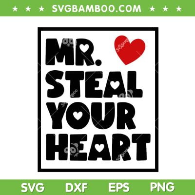 Mr Steal Your Heart SVG, Valentines For Boy SVG, Boy Valentine DXF EPS SVG PNG Mr Steal Your Heart SVG, Valentines For Boy SVG, Boy Valentine DXF EPS SVG PNG