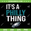 Its a Philly Thing SVG PNG, Philadelphia Eagles SVG, Philly Thing DXF EPS SVG PNG Its a Philly Thing SVG PNG, Philadelphia Eagles SVG, Philly Thing DXF EPS SVG PNG