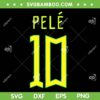 Pele 10 Brazil The King SVG PNG, Brazil Pele SVG, Pele King Of Football DXF EPS SVG PNG Pele 10 Brazil The King SVG PNG, Brazil Pele SVG, Pele King Of Football DXF EPS SVG PNG
