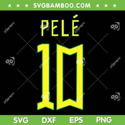 Pele 10 Brazil The King SVG PNG, Brazil Pele SVG, Pele King Of Football DXF EPS SVG PNG