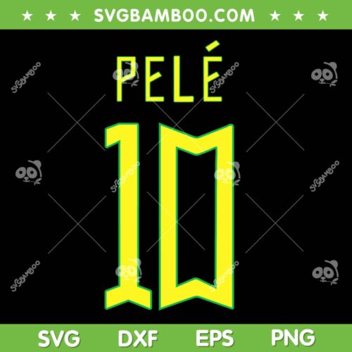 Pele 10 Brazil The King SVG PNG, Brazil Pele SVG, Pele King Of Football DXF EPS SVG PNG