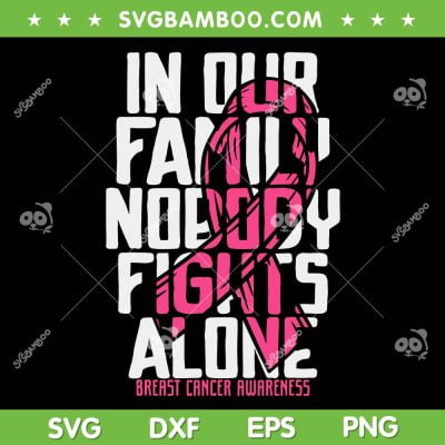 Pink Family Breast Cancer Awareness SVG PNG, Pink Cancer Warrior SVG, Pink Cancer Ribbon DXF EPS SVG PNG