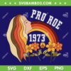 Retro Groovy Pro Roe 1973 SVG PNG, Womens Rights SVG, Pro Choice DXF EPS SVG PNG