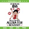 Se Non Hai IDA Nella Tua Vita Allora Devi Incazzarti SVG PNG, Girl Lips IDA SVG, Love Girl DXF EPS SVG PNG Se Non Hai IDA Nella Tua Vita Allora Devi Incazzarti SVG PNG, Girl Lips IDA SVG, Love Girl DXF EPS SVG PNG