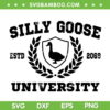 Silly Goose University Logo SVG PNG, Funny School Bird Meme SVG, Cut Files Digital Downloads