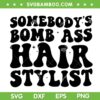 Somebody's Bomb Ass Hair Stylist SVG PNG, Raglan Baseball Trends Quote SVG, Wavy Style DXF EPS SVG PNG