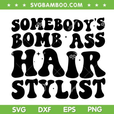 Somebody's Bomb Ass Hair Stylist SVG PNG, Raglan Baseball Trends Quote SVG, Wavy Style DXF EPS SVG PNG