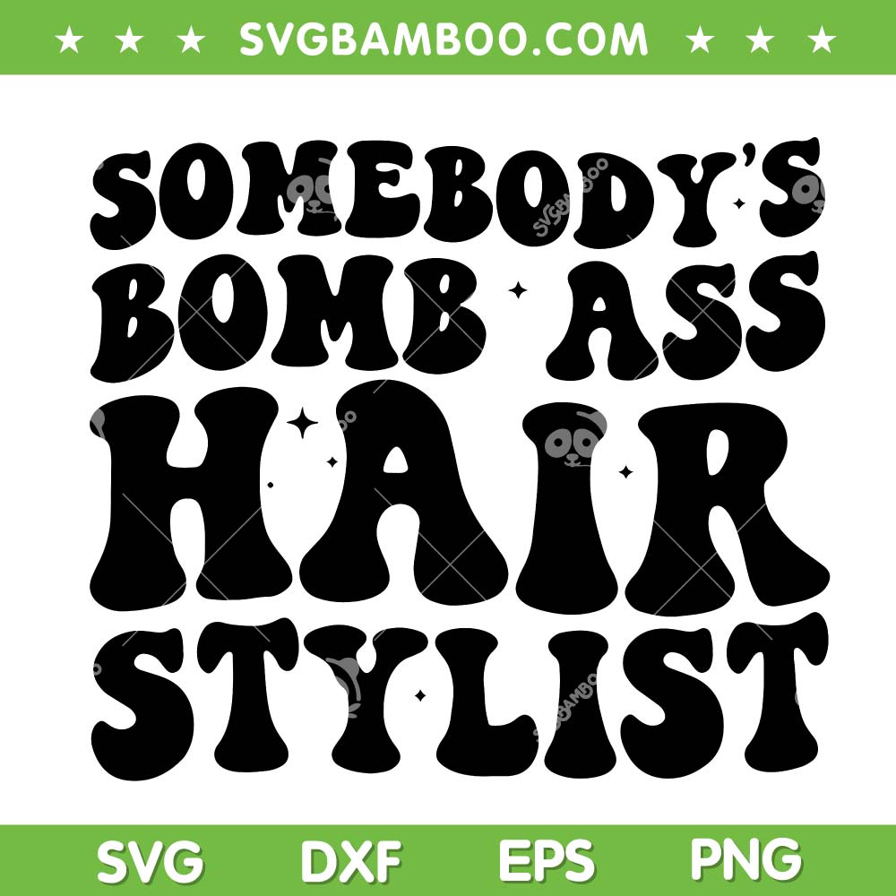 Somebody's Bomb Ass Hair Stylist SVG PNG
