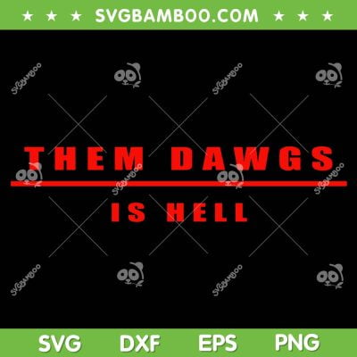 Them Dawgs Is Hell Pullover SVG PNG, Football Dawgs SVG, Georgia Bulldogs Football DXF EPS SVG PNG Them Dawgs Is Hell Pullover SVG PNG, Football Dawgs SVG, Georgia Bulldogs Football DXF EPS SVG PNG