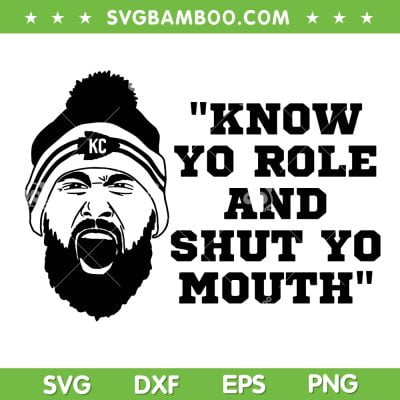 Travis Kelce SVG PNG, Know Your Role and Shut Your Mouth SVG, Kansas City Super Bowl 2023 DXF EPS SVG PNG
