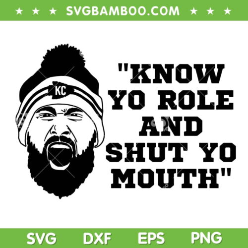 Travis Kelce SVG PNG, Know Your Role and Shut Your Mouth SVG, Kansas City Super Bowl 2023 DXF EPS SVG PNG