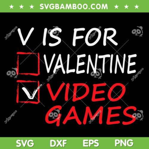 Valentine V Is For Video Games SVG PNG, Valentines Day Gamer Boy SVG, Happy Valentine Day DXF EPS SVG PNG