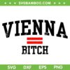 Vienna Bitch SVG PNG, Joke Sarcasm Quotes SVG, That Bitch DXF EPS SVG PNG, Cut Files Digital Downloads