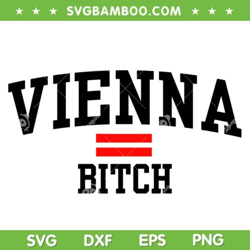 Vienna Bitch SVG PNG, Joke Sarcasm Quotes SVG, That Bitch DXF EPS SVG PNG, Cut Files Digital Downloads