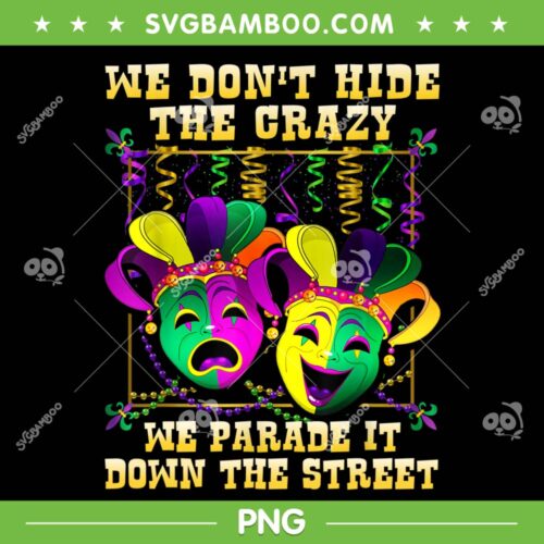 We Don't Hide Crazy We Parade It Mardi Gras PNG, Mardi Gras Saying PNG, Fat Tuesday Carnival PNG