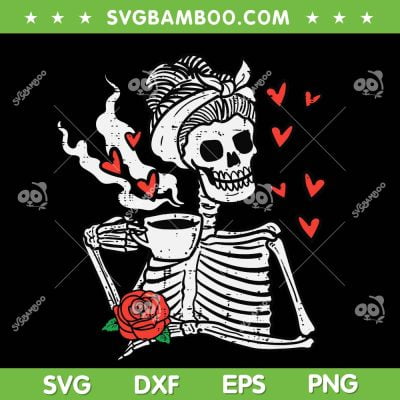 Valentines Day Skeleton Coffee SVG PNG, Messy Bun Coffee Heart SVG, Womens Skeleton Drink Coffee DXF EPS SVG PNG Valentines Day Skeleton Coffee SVG PNG, Messy Bun Coffee Heart SVG, Womens Skeleton Drink Coffee DXF EPS SVG PNG