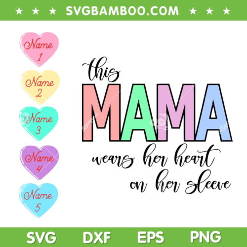 This Mama Wears Her Heart On Her Sleeve SVG, Mama Valentine 2023 Customized Name SVG, Valentines Mama DXF EPS SVG PNG