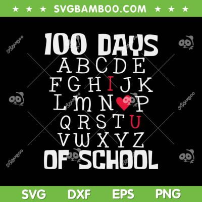 100 Days Of School Alphabet SVG PNG, 100th Day Teacher Student Kids SVG, Happy 100th Day Of School DXF EPS SVG PNG 100 Days Of School Alphabet SVG PNG, 100th Day Teacher Student Kids SVG, Happy 100th Day Of School DXF EPS SVG PNG