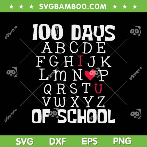100 Days Of School Alphabet SVG PNG, 100th Day Teacher Student Kids SVG, Happy 100th Day Of School DXF EPS SVG PNG