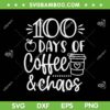 100 Days Of Coffee And Chaos SVG PNG, 100th Day Of School Teacher 2023 SVG, Teacher DXF EPS SVG PNG