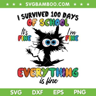 100 Days Of School It's Fine Im Fine Everything Is Fine SVG PNG, Its Fine Im Fine SVG, Funny Cat DXF EPS SVG PNG