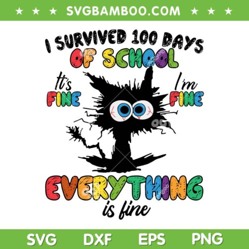100 Days Of School It's Fine Im Fine Everything Is Fine SVG PNG, Its Fine Im Fine SVG, Funny Cat DXF EPS SVG PNG