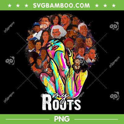 Back Powerful History Month PNG, I Love My Roots PNG, Black History Month PNG Back Powerful History Month PNG, I Love My Roots PNG, Black History Month PNG