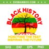 Black History Honoring The Past Inspiring The Future SVG PNG, History Mont Tree SVG, Black History Month DXF EPS SVG PNG Black History Honoring The Past Inspiring The Future SVG PNG, History Mont Tree SVG, Black History Month DXF EPS SVG PNG