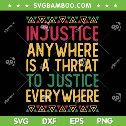 Injustice Anywhere is a Threat to Justice SVG, Martin Luther King Quote SVG PNG, Black History Month Digital Downloads