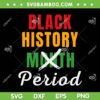 Black History Month Period SVG PNG, African Pride 2023 SVG, Black Woman DXF EPS SVG PNG Black History Month Period SVG PNG, African Pride 2023 SVG, Black Woman DXF EPS SVG PNG