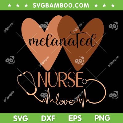 Black Nurse Melanated SVG PNG, Black History Nursing Crew SVG, Melanated Nurse Love DXF EPS SVG PNG Black Nurse Melanated SVG PNG, Black History Nursing Crew SVG, Melanated Nurse Love DXF EPS SVG PNG
