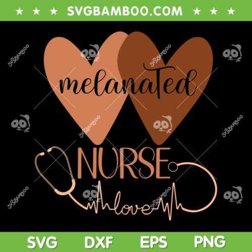 Black Nurse Melanated SVG PNG, Black History Nursing Crew SVG, Melanated Nurse Love DXF EPS SVG PNG