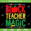 Black Teacher Magic SVG PNG, Teacher Black History Month SVG, Black Teacher DXF EPS SVG PNG Black Teacher Magic SVG PNG, Teacher Black History Month SVG, Black Teacher DXF EPS SVG PNG