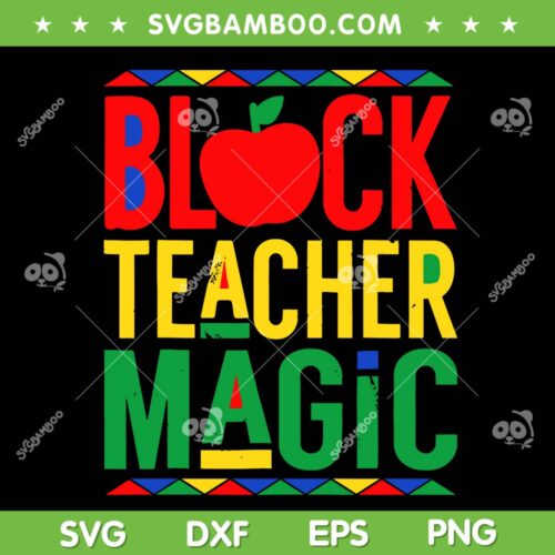 Black Teacher Magic SVG PNG, Teacher Black History Month SVG, Black Teacher DXF EPS SVG PNG