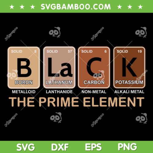Black The Prime Element Black History Month SVG PNG, Black Pride SVG, Black Women DXF EPS SVG PNG