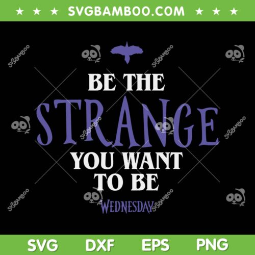 Boys Wednesday Be The Strange You Want To Be SVG PNG, Wednesday Addams Not Today SVG, Wednesday Addams DXF EPS SVG PNG
