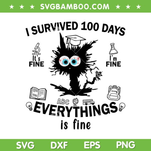 Cat Survived 100 Days Everythings Is Fine SVG PNG, 100 Days Of School Cat SVG, Funny Cat DXF EPS SVG PNG