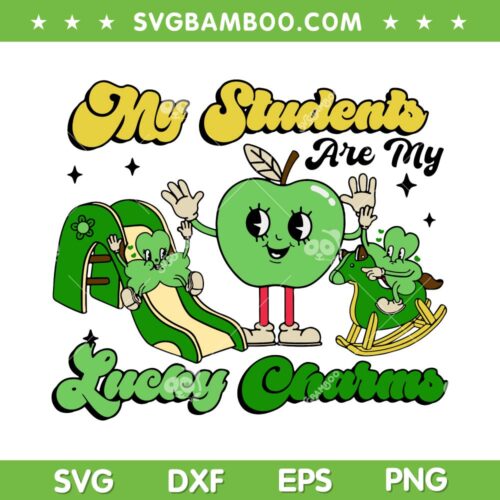 Cute My Students Are My Lucky Charms SVG PNG, St Patricks Teacher SVG, Patricks Day Teacher DXF EPS SVG PNG