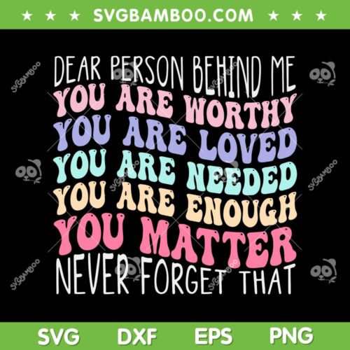 Dear Person Behind Me You Are Amazing Beautiful And Enough SVG, Dear Person Behind Me SVG, Funny Quotes DXF SVG PNG EPS 