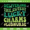 Delivering The Cutest Lucky Charm SVG PNG, L&D Nurse SVG, Nurse St Patricks Day DXF SVG PNG EPS