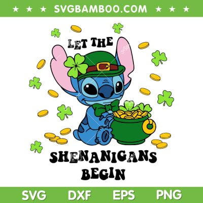 Disney Stitch Let The Shenanigans Begin SVG PNG, Cute Stitch Saint Patrick SVG, Funny St Partricks Day DXF SVG PNG EPS