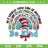 Dr Seuss Bekind Rainbow SVG PNG, Dr Seuss Autism SVG, Autism Awareness DXF SVG PNG EPS