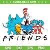 Dr Seuss Friends SVG PNG, Autism Dr Seuss Friend SVG, Friends Cat In The Hat DXF EPS SVG PNG Dr Seuss Friends SVG PNG, Autism Dr Seuss Friend SVG, Friends Cat In The Hat DXF EPS SVG PNG