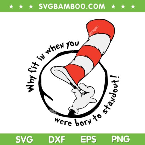 Dr Seuss Why Fit In When You SVG PNG, Dr Seuss Quote SVG, Cat In The Hat DXF SVG PNG EPS