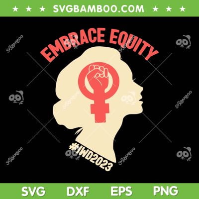 Embrace Equity Internation SVG PNG, IWD 2023 SVG, Women International Day DXF SVG PNG EPS Embrace Equity Internation SVG PNG, IWD 2023 SVG, Women International Day DXF SVG PNG EPS