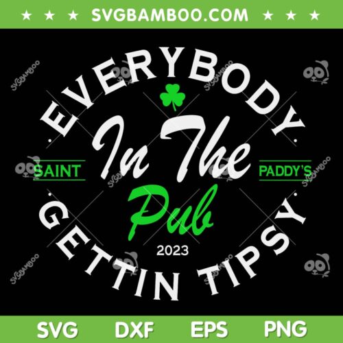 Everybody In The Pub Getting Tipsy SVG PNG, In The Pub Saint Paddy's SVG, St Patricks Day DXF SVG PNG EPS
