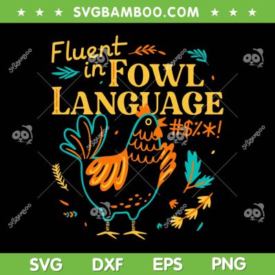 Fluent In Fowl Language SVG PNG, Funny Novelty Chicken Lover SVG, Foul Language Chicken DXF EPS SVG PNG Fluent In Fowl Language SVG PNG, Funny Novelty Chicken Lover SVG, Foul Language Chicken DXF EPS SVG PNG