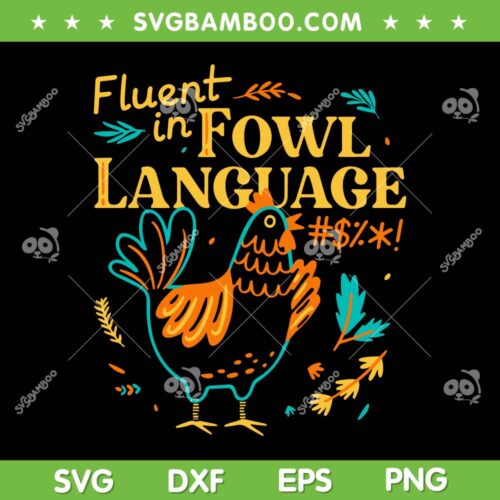 Fluent In Fowl Language SVG PNG, Funny Novelty Chicken Lover SVG, Foul Language Chicken DXF EPS SVG PNG