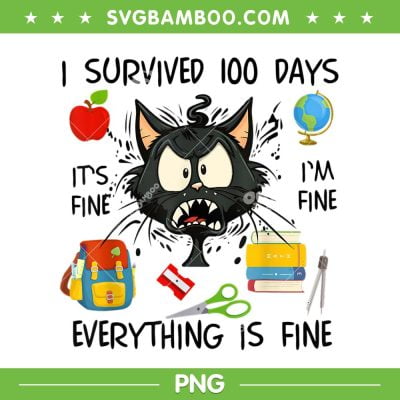 Funny Cat 100th Day Of School PNG, It's Fine Im Fine Everythings Fine PNG, Funny Black Cat Day PNG Funny Cat 100th Day Of School PNG, It's Fine Im Fine Everythings Fine PNG, Funny Black Cat Day PNG