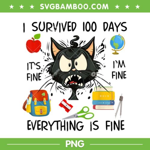 Funny Cat 100th Day Of School PNG, It's Fine Im Fine Everythings Fine PNG, Funny Black Cat Day PNG